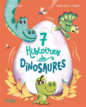 7 histoires de dinosaures - Coralie Saudo