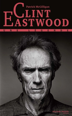 Clint Eastwood : une légende - Patrick McGilligan