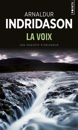 Une enquête du commissaire Erlendur Sveinsson. La voix - Arnaldur Indridason