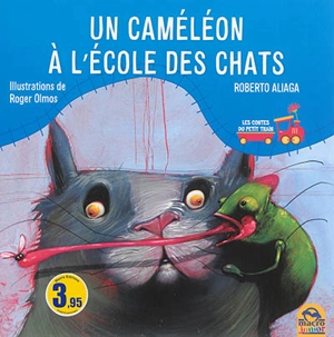 Les contes du petit train. Un caméléon à l'école des chats - Roberto Aliaga