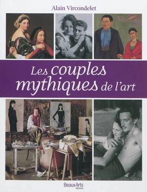 Les couples mythiques de l'art - Alain Vircondelet