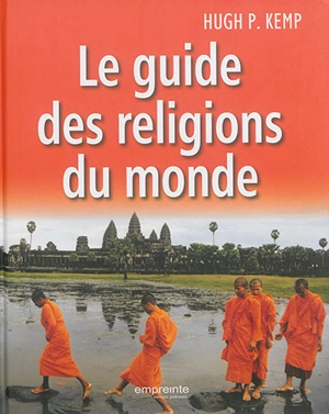 Le guide des religions du monde - Hugh P. Kemp