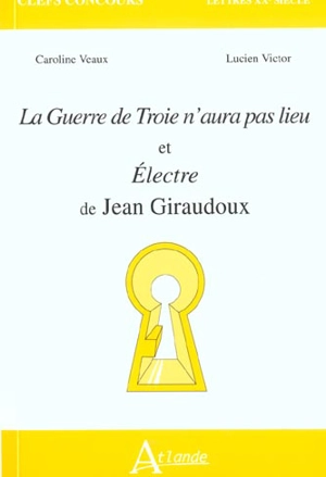 La guerre de Troie n'aura pas lieu et Electre de Jean Giraudoux - Caroline Veaux