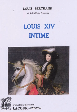 Louis XIV intime - Louis Bertrand