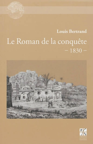 Le roman de la conquête, 1830 - Louis Bertrand