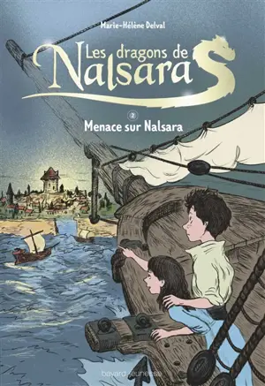Les dragons de Nalsara : intégrale. Vol. 2. Menace sur Nalsara - Marie-Hélène Delval