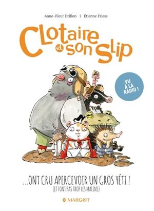 Clotaire et son slip... ont cru apercevoir un gros yéti ! : et font pas trop les malins - Anne-Fleur Drillon