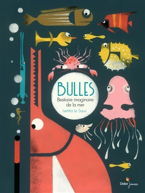 Bulles : bestiaire imaginaire de la mer - Laetitia Le Saux