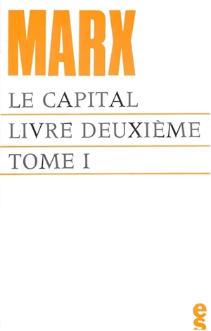 Le capital, livre 2 : le procès de circulation du capital. Vol. 1 - Karl Marx