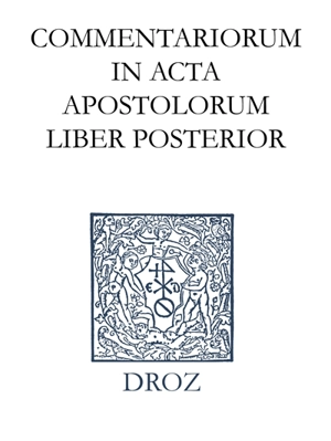 Ioannis Calvini opera omnia. Series II, Opera exegetica Veteris et Novi Testamenti. Vol. 12-2. Commentariorum in acta apostolorum liber posterior - Jean Calvin