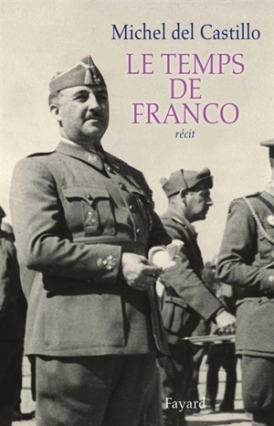 Le temps de Franco : récit - Michel Del Castillo