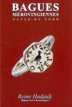 Bagues mérovingiennes : Gaule du Nord - Reine Hadjadj