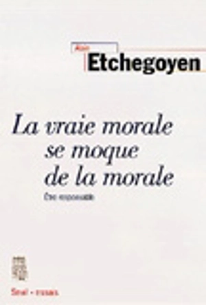 La vraie morale se moque de la morale : être responsable - Alain Etchegoyen