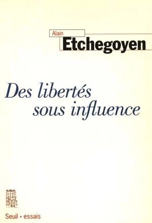 Des libertés sous influences - Alain Etchegoyen