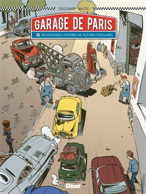 Garage de Paris. Vol. 2. Dix nouvelles histoires de voitures populaires - Vincent Dugomier