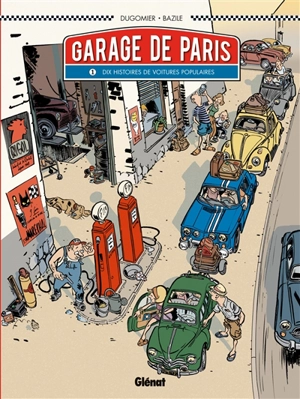 Garage de Paris. Dix histoires de voitures populaires - Vincent Dugomier