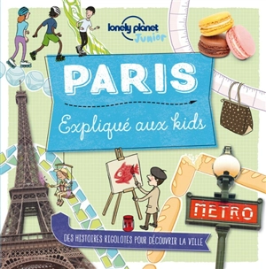 Paris expliqué aux kids : des histoires rigolotes pour découvrir la ville - Helen Greathead