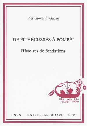 De Pithécusses à Pompéi : histoires de fondations : quatre conférences au Collège de France (Paris, 2014) - Pier Giovanni Guzzo