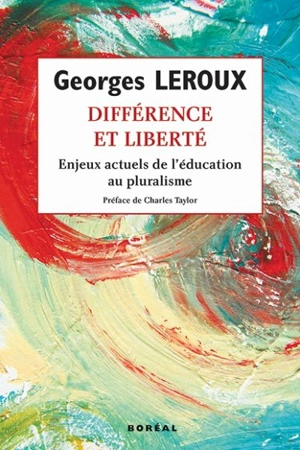 Différence et liberté : enjeux actuels de l'éducation au pluralisme - Georges Leroux