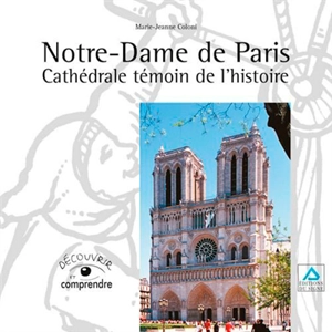 Notre-Dame de Paris : cathédrale témoin de l'histoire - Marie-Jeanne Coloni