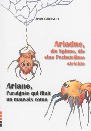 Ariadne, die Spinne, die eine Pechsträhne strickte. Ariane, l'araignée qui filait un mauvais coton - Jean Greisch