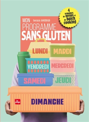 Mon programme sans gluten : 4 semaines de menus et de batch cooking - Soraya Aouidad