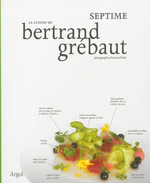 La cuisine de Bertrand Grébaut : Septime - Bertrand Grébaut