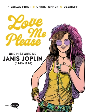 Love me please : une histoire de Janis Joplin (1943-1970) - Nicolas Finet