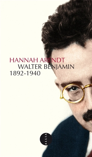 Walter Benjamin : 1892-1940 - Hannah Arendt