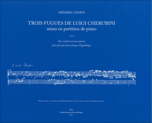 Trois fugues de Luigi Cherubini mises en partition de piano - Frédéric Chopin