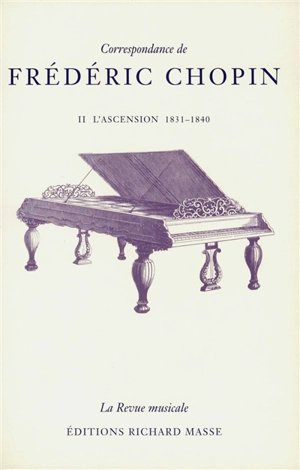 Correspondance de Frédéric Chopin. Vol. 2. L'ascension (1831-1840) - Frédéric Chopin