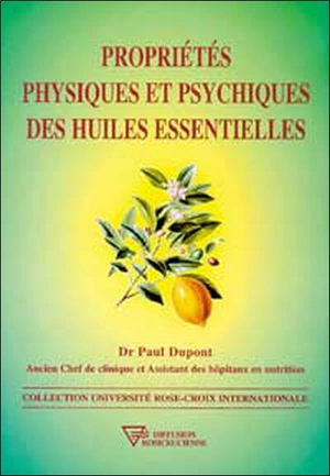 Propriétés physiques et psychiques des huiles essentielles - Paul Dupont