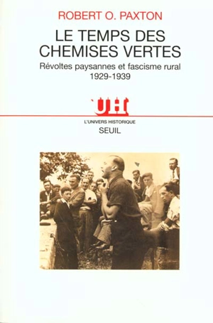 Le temps des Chemises vertes : révoltes paysannes et fascisme rural 1929-1939 - Robert O. Paxton