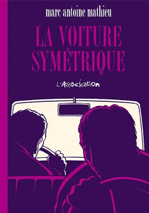 La voiture symétrique - Marc-Antoine Mathieu