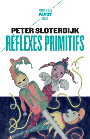 Réflexes primitifs : considérations psychopolitiques sur les inquiétudes européennes - Peter Sloterdijk