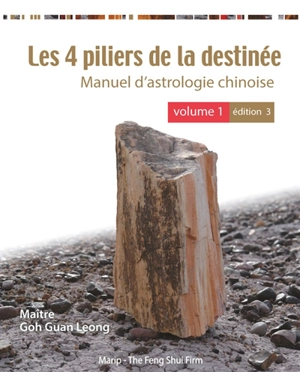 Les 4 piliers de la destinée : manuel d'astrologie chinoise. Vol. 1 - Guanleong Goh