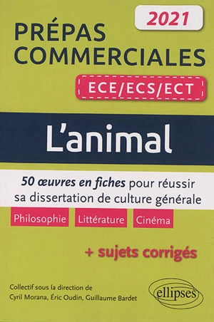 L'animal : 50 oeuvres en fiches pour réussir sa dissertation de culture générale  + sujets corrigés : prépas commerciales ECE-ECS-ECT 2021