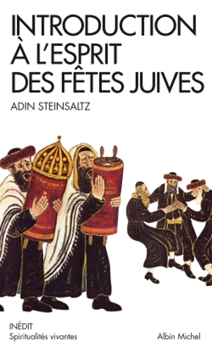 Introduction à l'esprit des fêtes juives : une année pleine de vie - Adin Steinsaltz
