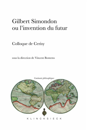 Gilbert Simondon ou L'invention du futur : actes de la décade des 5-15 août 2013 du Centre culturel international de Cerisy-la-Salle - Centre culturel international (Cerisy-la-Salle, Manche). Colloque (2013)