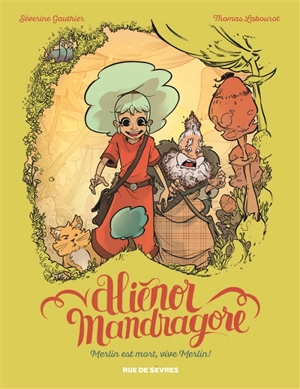 Aliénor Mandragore. Vol. 1. Merlin est mort, vive Merlin ! - Séverine Gauthier