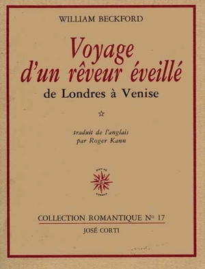 Voyage d'un rêveur éveillé. Vol. 1. De Londres à Venise - William Beckford