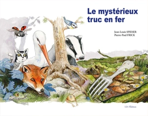 Le mystérieux truc en fer - Jean-Louis Spieser