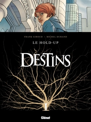 Destins. Le hold-up - Frank Giroud