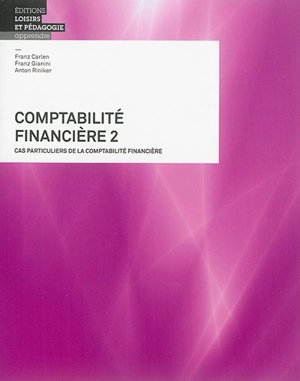 Comptabilité financière. Vol. 2. Cas particuliers de la comptabilité financière - Franz Carlen