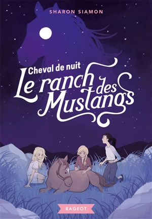 Le ranch des Mustangs. Vol. 3. Cheval de nuit - Sharon Siamon