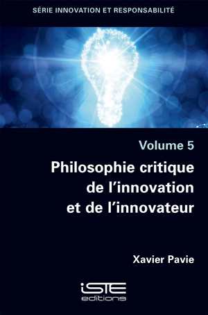 Philosophie critique de l'innovation et de l'innovateur - Xavier Pavie