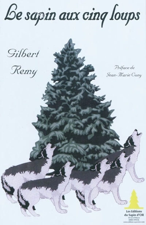 Le sapin aux cinq loups : histoires et contes des Hautes-Vosges - Gilbert Remy