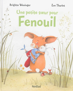 Une petite soeur pour Fenouil - Brigitte Weninger