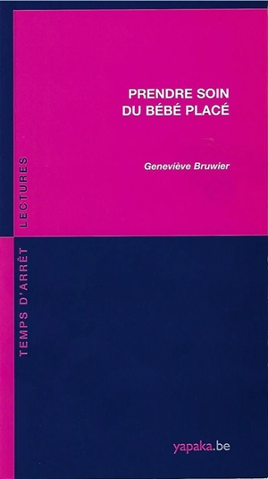 Prendre soin du bébé placé - Geneviève Bruwier