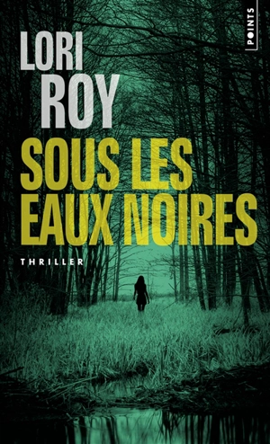 Sous les eaux noires - Lori Roy